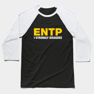 ENTP I Strongly Disagree Baseball T-Shirt